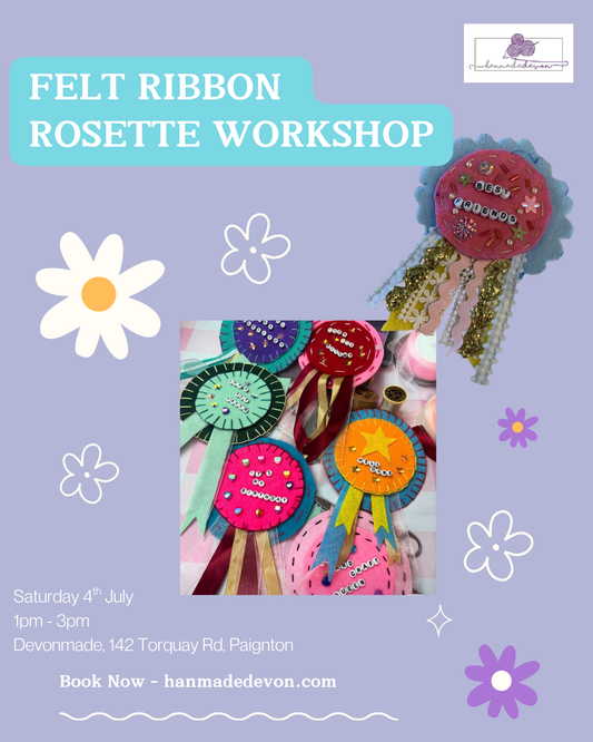 Felt Ribbon Rosette Workshop - Saturday 4th July at Devonmade, Paignton